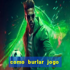 como burlar jogo do tigre